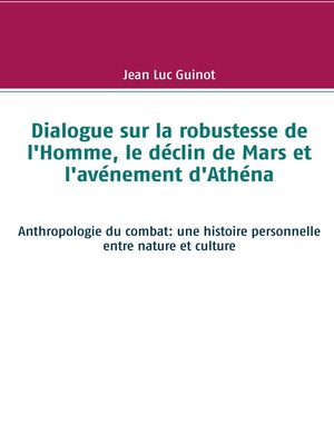 cover image of Dialogue sur la robustesse de l'Homme, le déclin de Mars et l'avénement d'Athéna